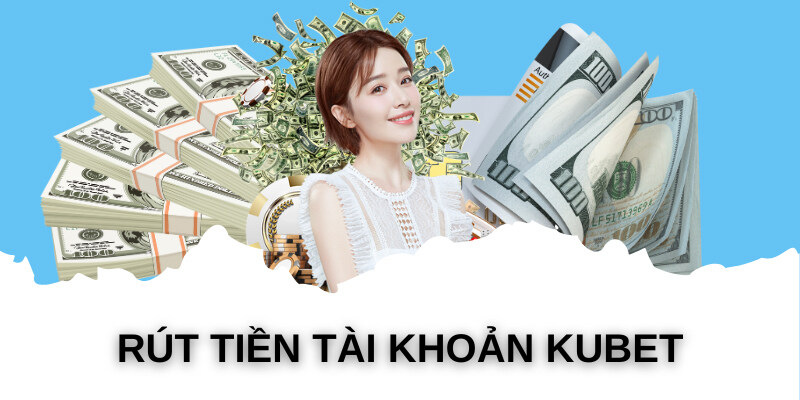 Rút tiền Kubet thực tế khá đơn giản và nhanh chóng