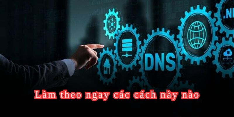 Làm theo ngay các cách này nào