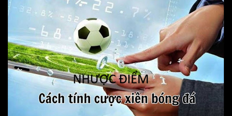 Mặt yếu của Cách tính kèo cược xiên 