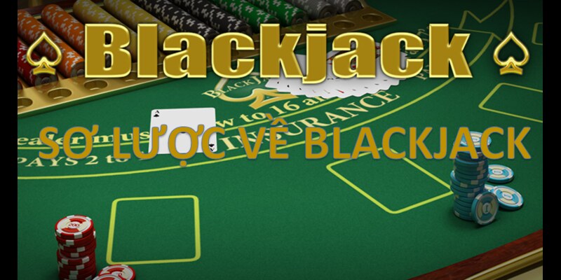 Tổng quan về game Casino Blackjack trực tuyến