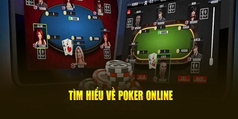 Tìm hiểu tựa game Poker online